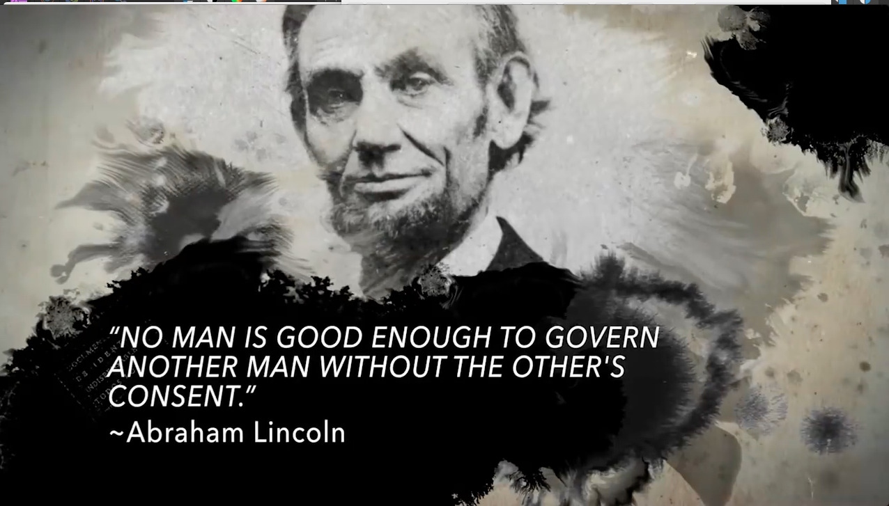 No man is good enough to govern another without the others consent - Lincoln Quote